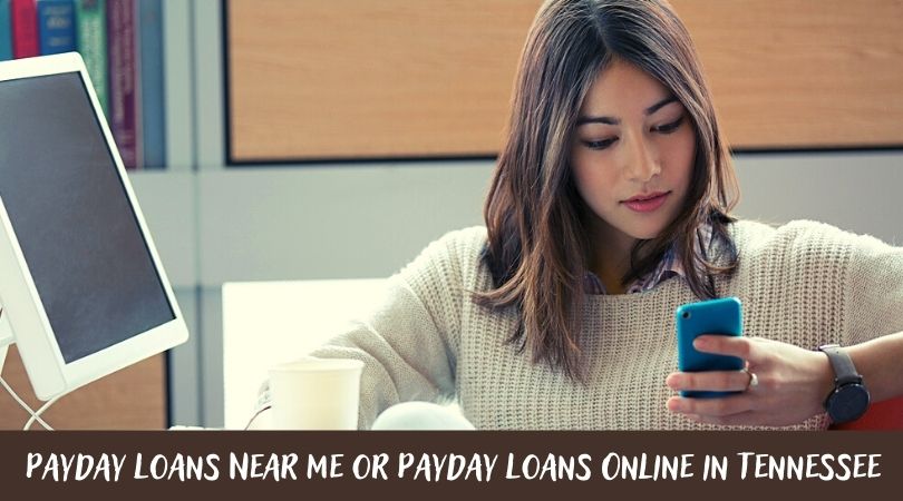Payday Loans Near Me or Payday Loans Online in Tennessee
